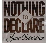 Nothing To Declare - Your Obsession