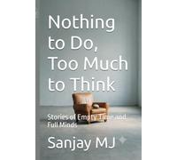Nothing to Do, Too Much to Think: Stories of Empty Time and Full Minds
