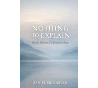 NOTHING TO EXPLAIN: On the Illusion of Self and Seekiing