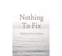 Nothing To Fix: Healing without solving