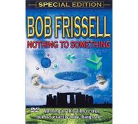Nothing to Something: Bob Frissell