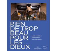 Nothing too beautiful for the gods. Altars and contemporary creation. Catalogo della mostra (Lens, 15 dicembre 2024-20 aprile 2025). Ediz. inglese e francese: Autels et création contemporaine