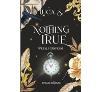 Nothing True: Petali Dispersi