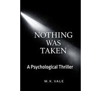 Nothing Was Taken: A Psychological Thriller: 1