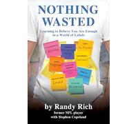 Nothing Wasted: Learning to Believe You Are Enough in a World of Labels (Second Edition)