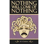 Nothing Will Come Of Nothing: A Hell Hath No Fury Mystery