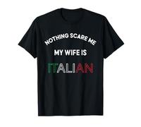 Nothings Scares Me My Wife è Italiano Divertente Italia Food Lover Maglietta
