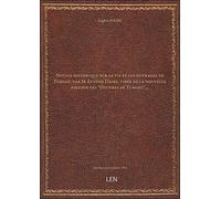 Notice historique sur la vie et les ouvrages de Turgot, par M. Eugène Daire, tirée de la nouvelle éd