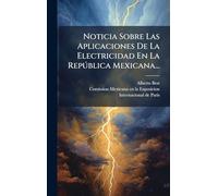 Noticia Sobre Las Aplicaciones De La Electricidad En La Repðblica Mexicana...