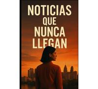 Noticias que nunca llegan: Una novela corta de suspenso Libro 1