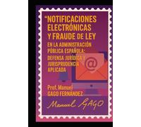 Notificaciones Electrónicas y Fraude de Ley en la Administración Pública Española: Defensa Jurídica y Jurisprudencia Aplicada
