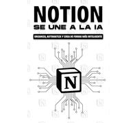Notion se une a la IA: Organiza, automatize y crea de forma más inteligente