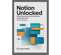 Notion Unlocked: Master Personal and Professional Productivity with Smart Systems