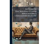 Notions De Psychologie Et Leurs Applications À L'Ã(c)ducation Militaire