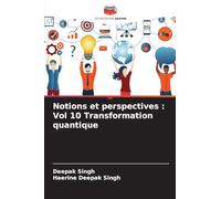Notions et perspectives : Vol 10 Transformation quantique