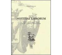 Notitiae librorum. Biblioteche private e Torino tra Rinascimento e Restaurazione