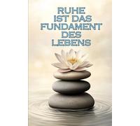 Notizbuch 160 Seiten Liniert - Ruhe ist das Fundament des Lebens. Spiritualität, Lotusblume, Zen, Harmonie.: Ein inspirierendes Tagebuch für ... spirituelles Wachstum. Innere Ruhe, Fokus.