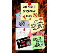 Notizbuch als Nichts Geschenke Buch eine lustige Geschenkidee zum Nix schenken Ideal für alle die „Ich brauche und will nichts“ sagen! das Nicht ... nix brauchen sich nichts wünschen 03C05