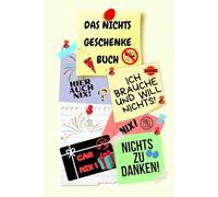 Notizbuch als Nichts Geschenke Buch eine lustige Geschenkidee zum Nix schenken Ideal für alle die „Ich brauche und will nichts“ sagen! das Nicht ... nix brauchen sich nichts wünschen 03C08