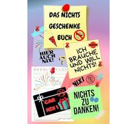 Notizbuch als Nichts Geschenke Buch eine lustige Geschenkidee zum Nix schenken Ideal für alle die „Ich brauche und will nichts“ sagen! das Nicht ... nix brauchen sich nichts wünschen 03C04