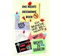 Notizbuch als Nichts Geschenke Buch eine lustige Geschenkidee zum Nix schenken Ideal für alle die „Ich brauche und will nichts“ sagen! das Nicht ... nix brauchen sich nichts wünschen 03C08