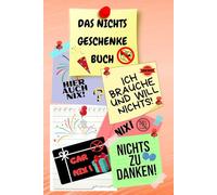 Notizbuch als Nichts Geschenke Buch eine lustige Geschenkidee zum Nix schenken Ideal für alle die „Ich brauche und will nichts“ sagen! das Nicht ... nix brauchen sich nichts wünschen 03C09
