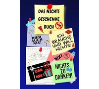 Notizbuch als Nichts Geschenke Buch eine lustige Geschenkidee zum Nix schenken Ideal für alle die „Ich brauche und will nichts“ sagen! das Nicht ... nix brauchen sich nichts wünschen 03C10