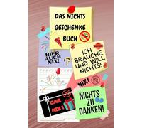 Notizbuch als Nichts Geschenke Buch eine lustige Geschenkidee zum Nix schenken Ideal für alle die „Ich brauche und will nichts“ sagen! das Nicht ... nix brauchen sich nichts wünschen 03C11
