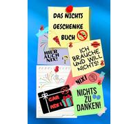 Notizbuch als Nichts Geschenke Buch eine lustige Geschenkidee zum Nix schenken Ideal für alle die „Ich brauche und will nichts“ sagen! das Nicht ... nix brauchen sich nichts wünschen 03C23