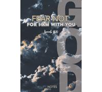 Notizbuch christlich 120 liniert (6x9 Zoll ca. DIN A5) für Reflexion, Notizen und als Tagebuch: "FEAR NOT, FOR I AM WITH YOU" Isaiah 41,10