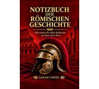 Notizbuch der römischen Geschichte: Mit eindrucksvollen Bildseiten aus dem alten Rom