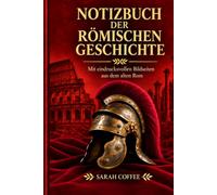 Notizbuch der römischen Geschichte: Mit eindrucksvollen Bildseiten aus dem alten Rom