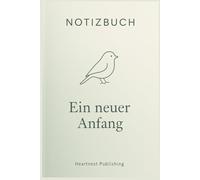 Notizbuch - Ein neuer Anfang: Liniertes Notizbuch für Neuanfang, Achtsamkeit und Selbstreflexion - liebevoll gestaltetes Journal mit stärkenden ... und Vertrauen in sich selbst finden möchten