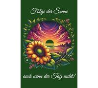 Notizbuch " Folge der Sonne auch wenn der Tag endet!": (Maße: 139,7mm x 215,9mm) 100 Seiten Strich-Punkt-Linien