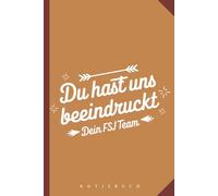 Notizbuch FSJ Abschied - Geschenk Freiwilliges Soziales Jahr - Du hast uns beeindruckt Notizheft: FSJ Geschenk Notizheft als Dankeschön im A5 Format ... Seiten als Journal Taschenbuch Notizheft