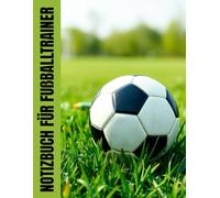 Notizbuch für Fußballtrainer: Mein Taktikbuch Fußballtrainer