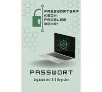 Notizbuch für Passwörter - Praktischer Passwort Organizer mit Register A-Z: Passwort Logbuch mit ABC Register für Computer, E-Mail und Online-Konten, klar strukturiert