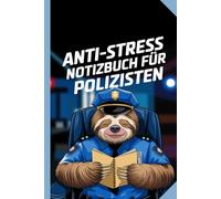 Notizbuch für Polizisten - Geschenk Polizei Beamte - Faultier Anti Stress Notizheft: 120 Seiten - lustiges Geschenk für den Streifendienst und das Polizeirevier