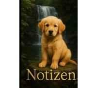 Notizbuch Golden Retriever - Süßes Welpen-Cover mit Wasserfall & Goldschrift | Robe: 100 Seiten liniert - Perfekt für Schule, Büro oder als Geschenk
