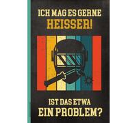 Notizbuch Handwerker: ICH MAG ES GERNE HEISSER lustiger Spruch auf Buch für Notizen A5 Notizheft kariert Geschenk für Schweißer und Männer im Handwerk Geburtstagsgeschenk Metallbauer Kollegen