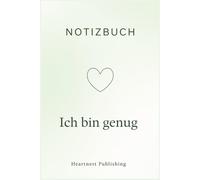 Notizbuch - Ich bin genug: Dotted Journal für Heilung, Selbstwert & innere Stärke - feminines Punkt-Notizbuch mit stärkenden Sprüchen, ideal für ... Selbstliebe & sanfte tägliche Begleitung