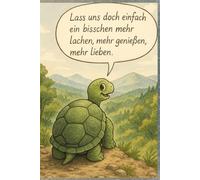 Notizbuch: Lass uns doch einfach ein bisschen mehr lachen, mehr genießen, mehr lieben.