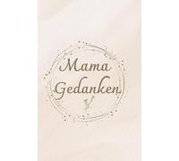 Notizbuch-Mama: Notizbuch für Mamas, Chaos im Kopf-dann rein damit, alle Gedanken los werden, Notizen, To do Listen und vieles mehr