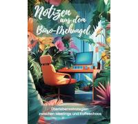 Notizbuch - Notizen aus dem Bürodschungel: Überlebensstrategien zwischen Meetings und Kaffeechaos - 150 linierte Seiten für kreative Ideen, perfekt ... Bürohelden, Chaos-Manager und kreative Köpfe!