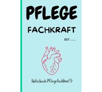 Notizbuch Pflegefachkraft: Professionelles Notizbuch im Format A5 für Pflegefachkräfte. Das ideale Geschenk zum Examen, zum Ausbildungsabschluss oder als nützlicher Helfer im Berufsalltag.