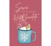Notizbuch - Save Water Drink Hot Chocolate: Handliches A5-Format, 120 linierte Seiten - zum Reinschreiben als persönliches Tagebuch, Kalender, ... zu Weihnachten, Nikolaus & Geburtstag