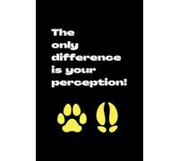 Notizbuch "The only difference is your perception!", 120 Seiten, liniert: Das Notizbuch ist für Menschen gedacht, denen die Freiheit aller Wesen am ... mit all deinen Ideen, Gedanken & Projekten.