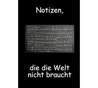 Notizen die die Welt nicht braucht: Lustiges Notizbuch mit 100 Seiten A5 Liniert
