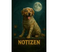 Notizen - Halloween Edition: Gruseliges Notizbuch mit Golden Retriever Mumie - Perfekt für Halloween-Liebhaber