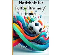 Notizheft für Fußballtrainer/innen: Taktik, Aufstellung & Spielplan - 128 Seiten (6x9 Zoll, fast A5)